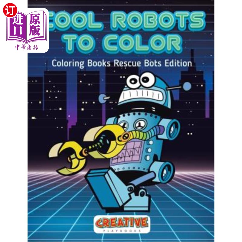 海外直订Cool Robots to Color - Coloring Books Rescue Bots Edition 酷机器人到彩色书籍救援机器人版