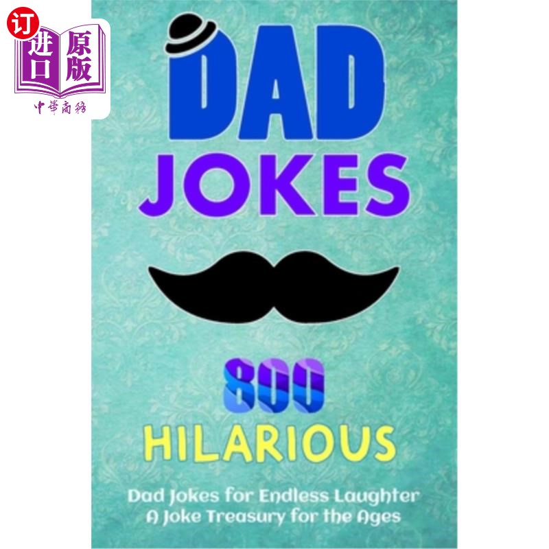海外直订800 Hilarious Dad Jokes for Endless Laughter: Fueling Your Funny Bone: A Joke Tr 800个搞笑的爸爸笑话，让你