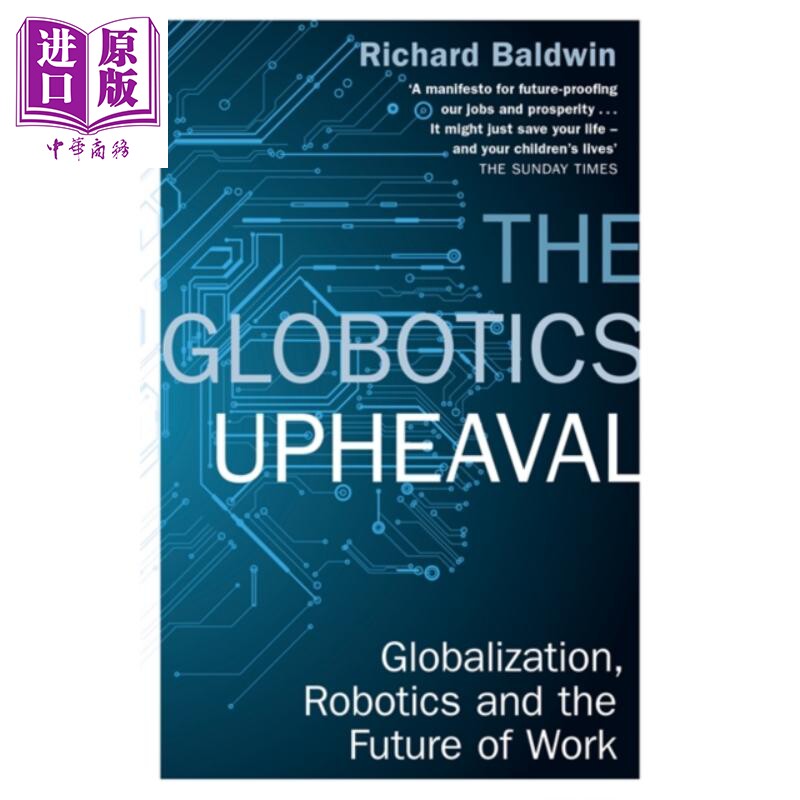 The Globotics Upheaval Globalisation Robotics and the Future of Work 英文原版 全球化的剧变 Richard Baldwin【中商原?