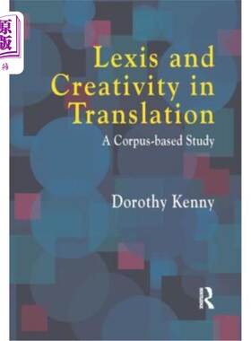 海外直订Lexis and Creativity in Translation: A Corpus Based Approach 翻译中的词汇与创造性:基于语料库的方法
