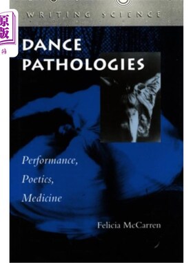 海外直订Dance Pathologies: Performance, Poetics, Medicine 舞蹈病理:表演，诗学，医学