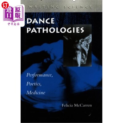 海外直订Dance Pathologies: Performance, Poetics, Medicine 舞蹈病理:表演，诗学，医学