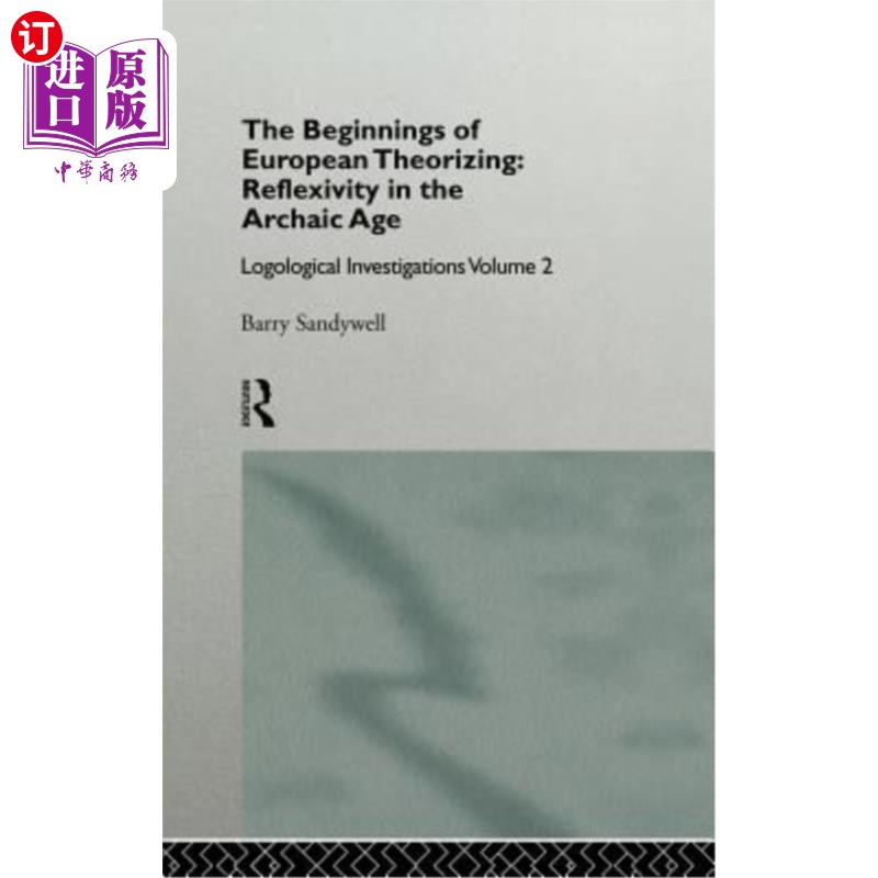海外直订The Beginnings of European Theorizing: Reflexivity in the Archaic Age: Logologic 欧洲理论化的起源：古代的反