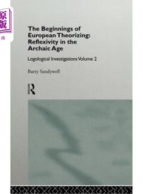 海外直订The Beginnings of European Theorizing: Reflexivity in the Archaic Age: Logologic 欧洲理论化的起源：古代的反