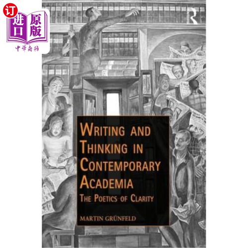 海外直订Writing and Thinking in Contemporary Academia: The Poetics of Clarity 当代学术界的写作与思考:清晰的诗学