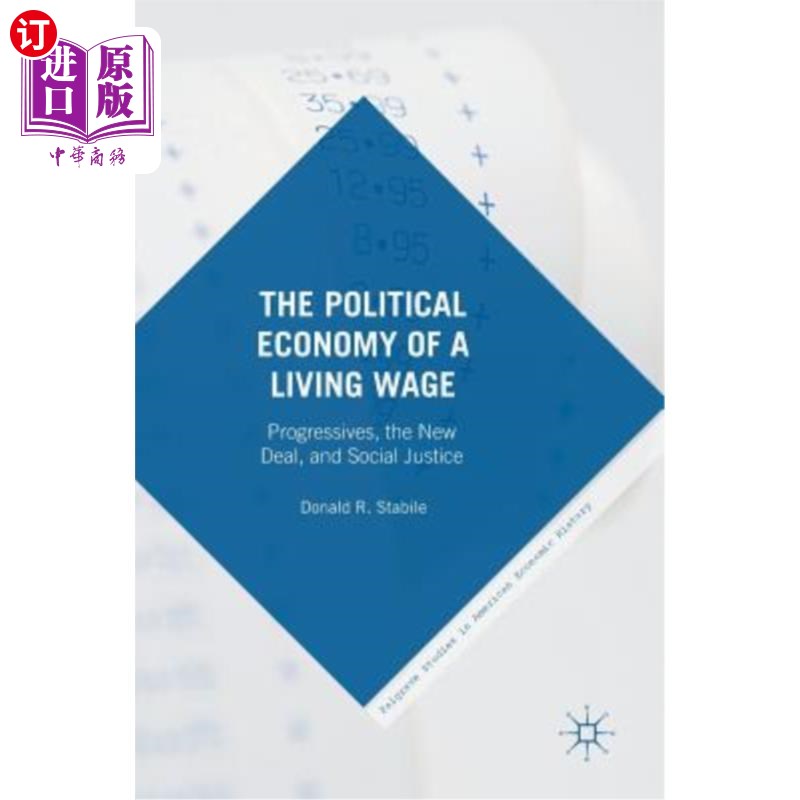 海外直订The Political Economy of a Living Wage: Progressives, the New Deal, and Social J 生活工资的政治经济学:进步