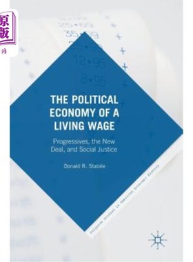 海外直订The Political Economy of a Living Wage: Progressives, the New Deal, and Social J 生活工资的政治经济学：进步