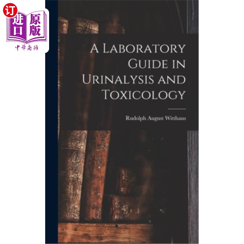 海外直订A Laboratory Guide in Urinalysis and Toxicology 尿液分析和毒理学实验室指南
