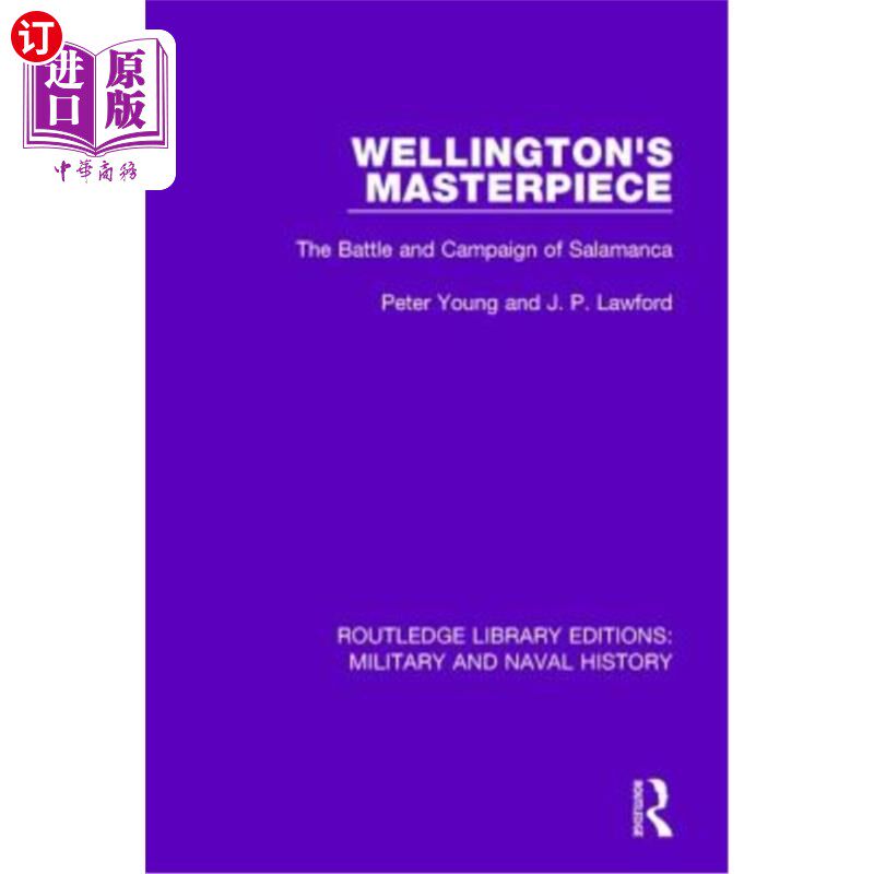 海外直订Wellington's Masterpiece: The Battle and Campaign of Salamanca 威灵顿的杰作:萨拉曼卡战役