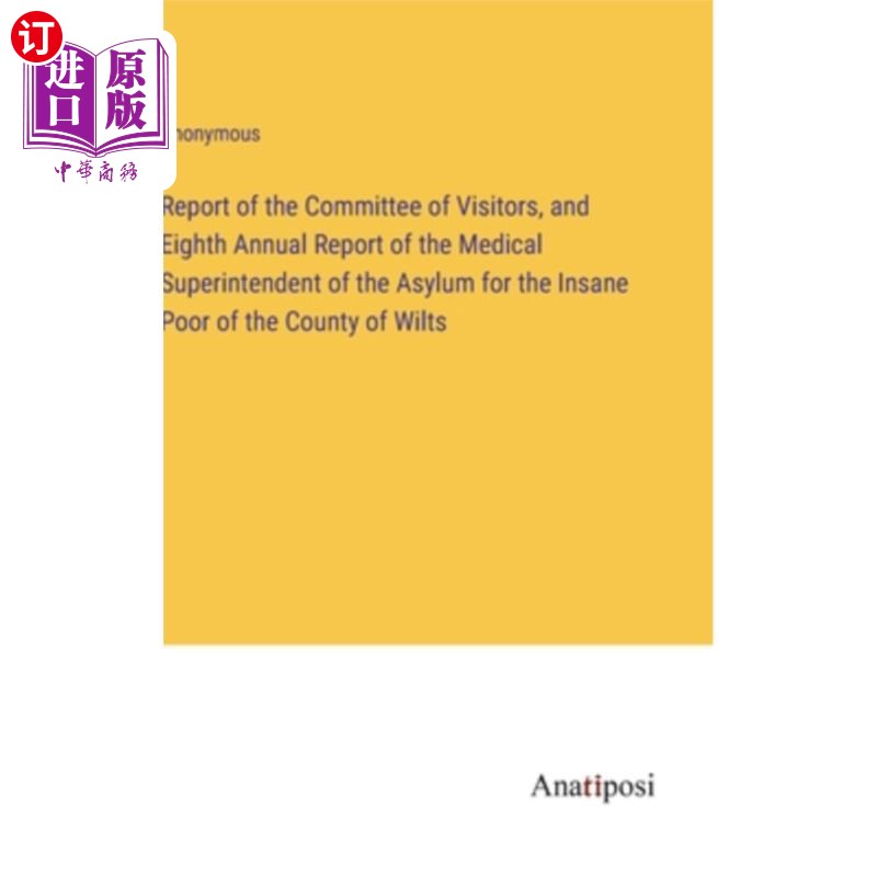 海外直订Report of the Committee of Visitors, and Eighth Annual Report of the Medical Sup访问者委员会的报告和威尔茨