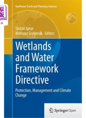 海外直订Wetlands and Water Framework Directive: Protection, Management and Climate Chang 湿地和水框架指令：保护、管