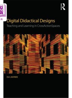 海外直订Digital Didactical Designs: Teaching and Learning in Crossactionspaces 数字化教学设计:跨行动空间中的教与学