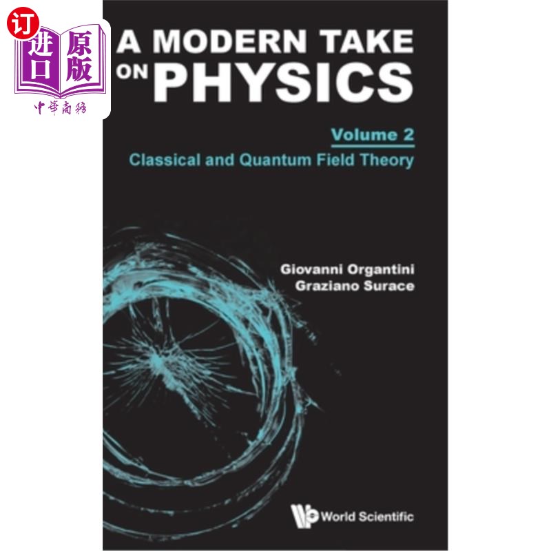 海外直订A Modern Take on Physics - Volume 2: Classical and Quantum Field Theory 现代物理学,一-卷2:经典和量子场论