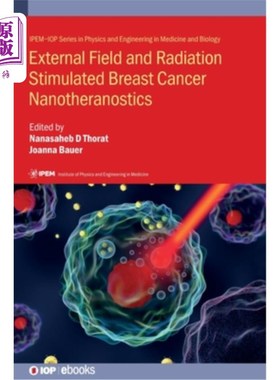 海外直订External Field and Radiation Stimulated Breast Cancer Nanotheranostics 外场和辐射刺激的乳腺癌纳米纳米管