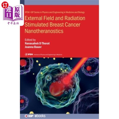 海外直订External Field and Radiation Stimulated Breast Cancer Nanotheranostics 外场和辐射刺激的乳腺癌纳米纳米管