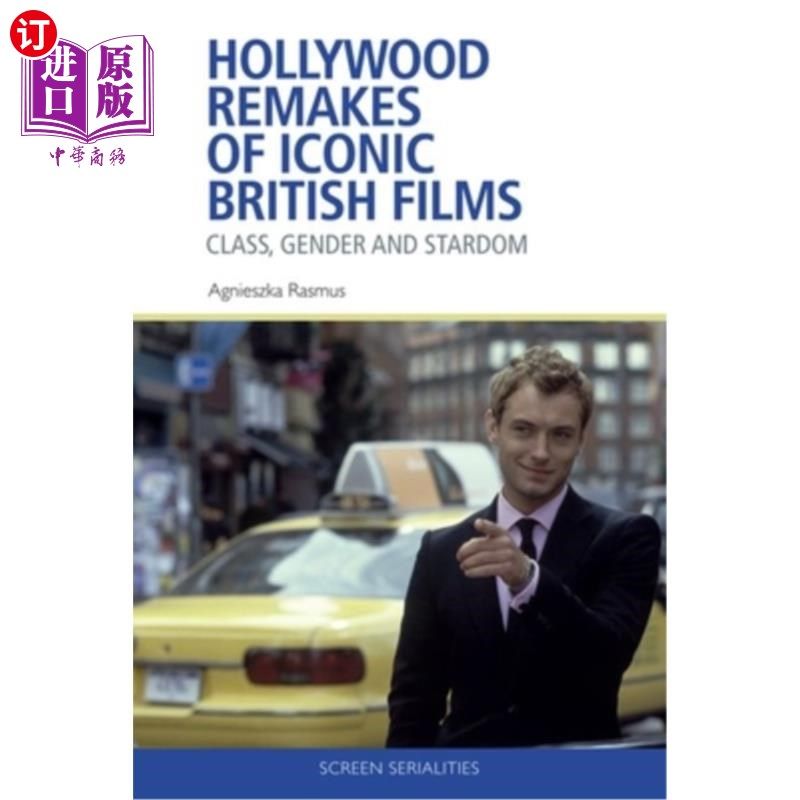 海外直订Hollywood Remakes of Iconic British Films: Class, Gender and Stardom 好莱坞翻拍的标志性英国电影:阶级、性别
