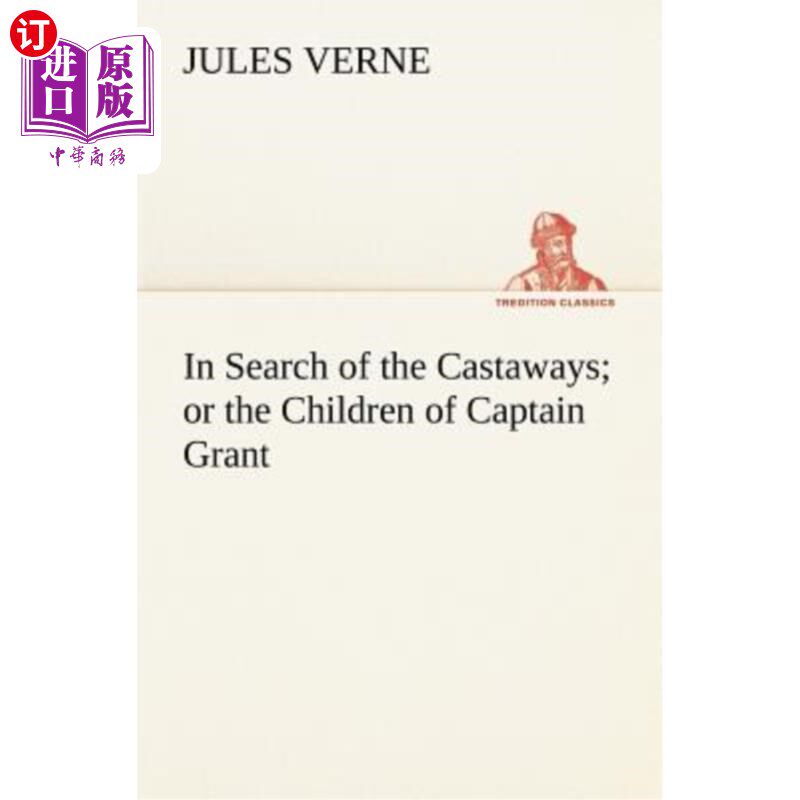 海外直订In Search of the Castaways; Or the Children of Captain Grant 寻找被遗弃的人;或格兰特船长的孩子