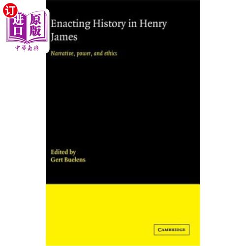 海外直订Enacting History in Henry James: Narrative, Power, and Ethics 《亨利·詹姆斯的历史:叙事、权力与伦理