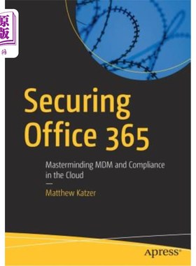 海外直订Securing Office 365: Masterminding MDM and Compliance in the Cloud 保护Office 365:策划云中的MDM和合规性