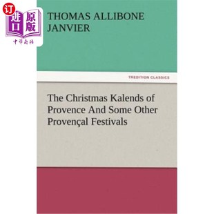 Festivals 圣诞节和其他一些普罗旺斯节日 Some Other and Kalends Provence 普罗旺斯 海外直订The Provencal Christmas