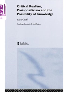 海外直订Critical Realism, Post-Positivism and the Possibility of Knowledge 批判现实主义、后实证主义与知识的可能性