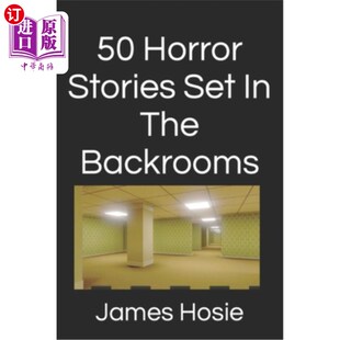 海外直订50 Horror Stories Set In The Backrooms 50个发生在密室的恐怖故事