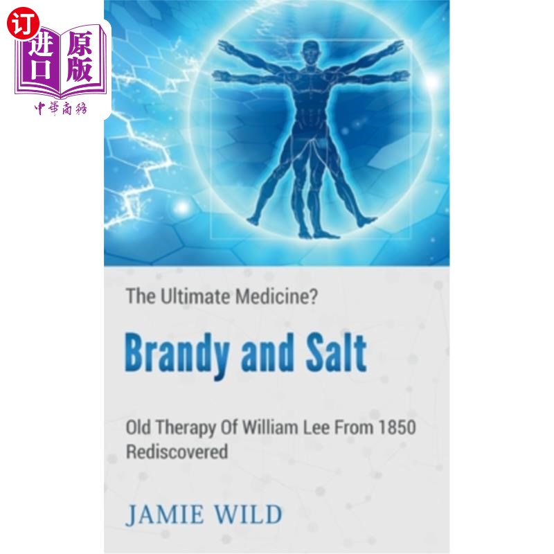 海外直订医药图书Brandy and Salt - The Ultimate Medicine?: Old Therapy of William Lee From 1850 R 白兰地和盐——终极