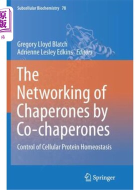 海外直订医药图书The Networking of Chaperones by Co-Chaperones: Control of Cellular Protein Homeo 伴侣的由共同伴