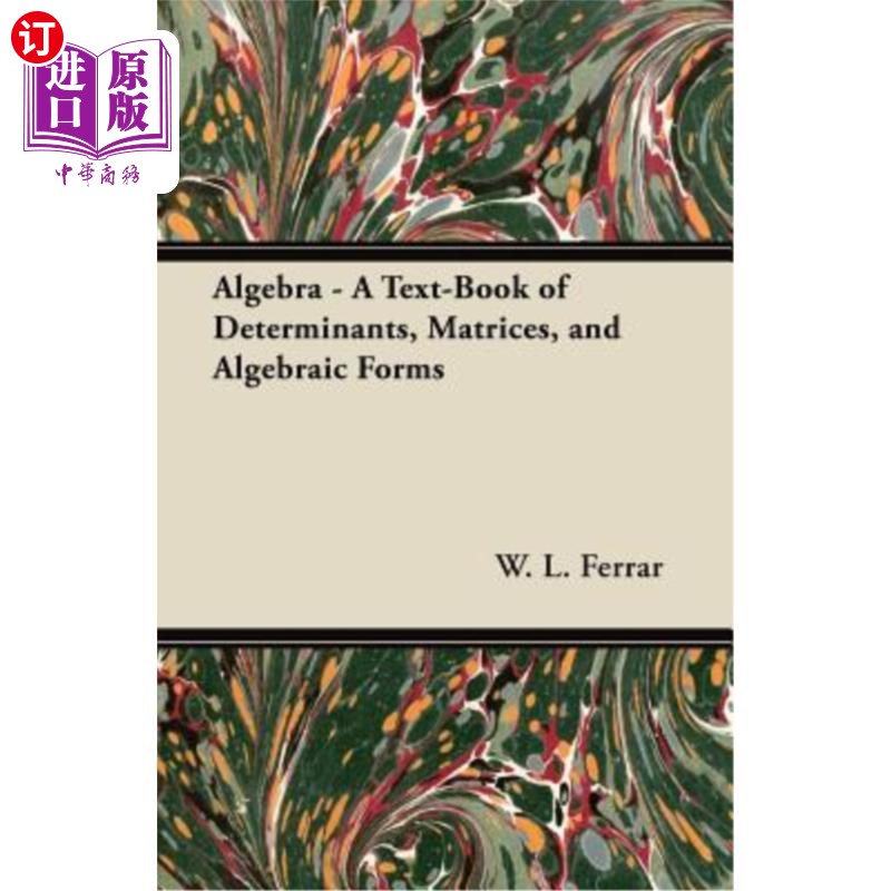 海外直订Algebra - A Text-Book of Determinants, Matrices, and Algebraic Forms