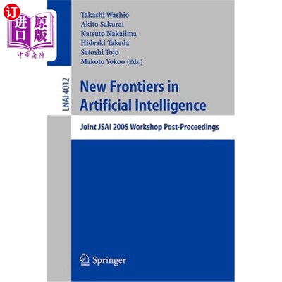 海外直订New Frontiers in Artificial Intelligence: Joint Jsai 2005 Workshop Post-Proceedi 人工智能的新前沿:联