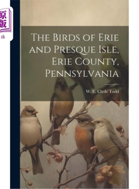 海外直订The Birds of Erie and Presque Isle, Erie County, Pennsylvania 伊利鸟和普雷斯克岛，伊利县，宾夕法尼亚州