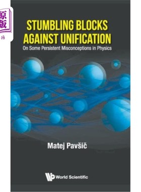 海外直订Stumbling Blocks Against Unification: On Some Persistent Misconceptions in Physi 统一的绊脚石:论物理学中一些持