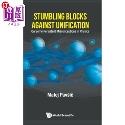 海外直订Stumbling Blocks Against Unification: On Some Persistent Misconceptions in Physi 统一的绊脚石:论物理学中一些持