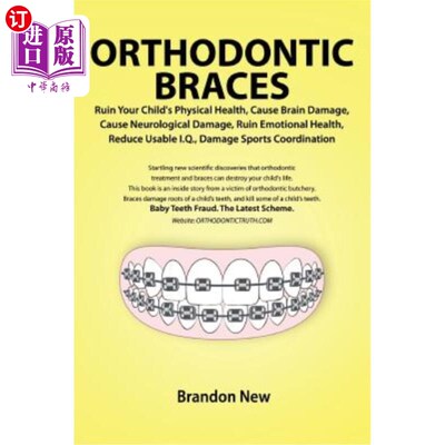 海外直订Orthodontic Braces Ruin Your Child's Physical Health, Cause Brain Damage, Cause  正畸牙套会破坏孩子的身体健