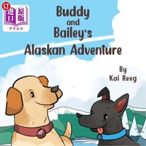 海外直订Buddy and Bailey's Alaskan Adventure 巴迪和贝利的阿拉斯加冒险