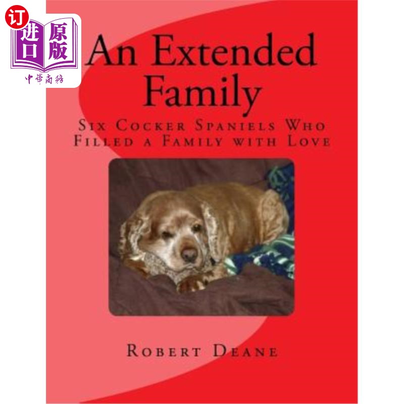 海外直订An Extended Family: Six Cocker Spaniels Who Filled a Family with Love 一个大家庭：六只可卡犬，让一个家庭充