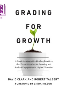 海外直订Grading for Growth: A Guide to Alternative Grading Practices That Promote Authen 为成长而评分：在高等教育中