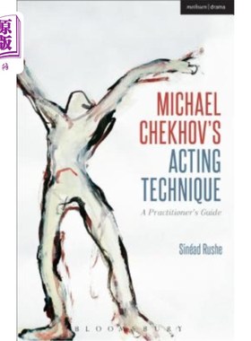 海外直订Michael Chekhov's Acting Technique: A Practitioner's Guide 迈克尔·契诃夫的《表演技巧:实践者指南