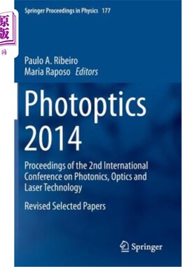 海外直订Photoptics 2014: Proceedings of the 2nd International Conference on Photonics, O 2014年光光学：第二届国际光
