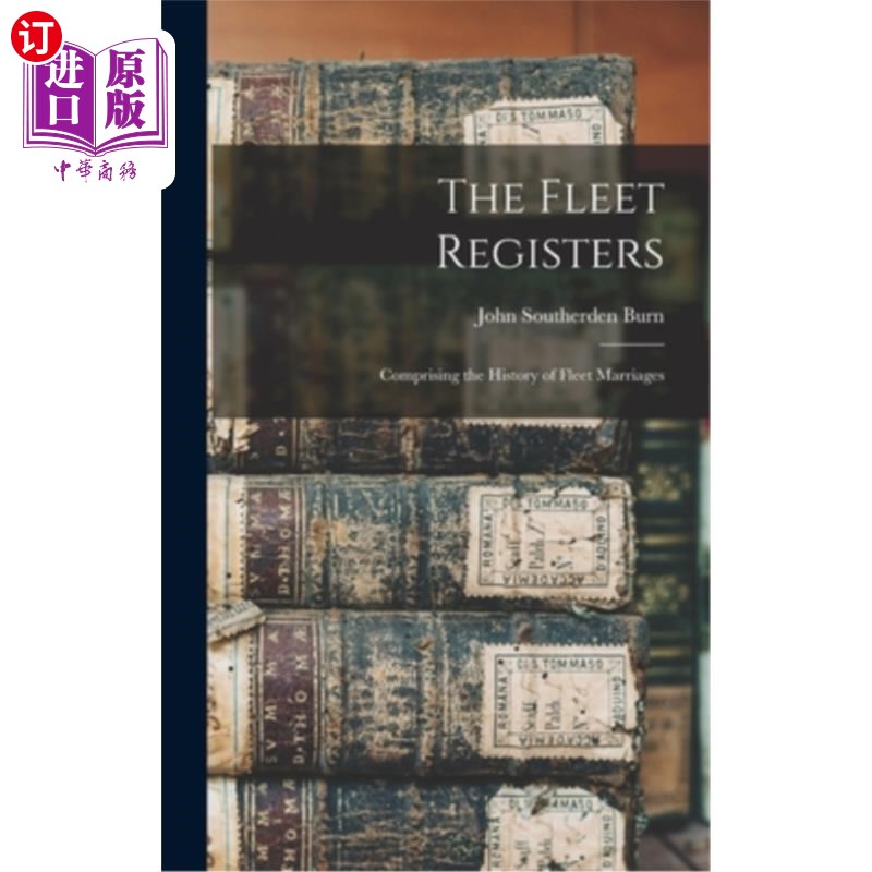 海外直订The Fleet Registers: Comprising the History of Fleet Marriages 舰队登记册:包括舰队婚姻的历史
