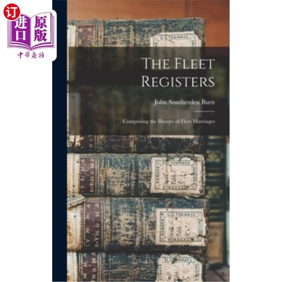 海外直订The Fleet Registers: Comprising the History of Fleet Marriages 舰队登记册:包括舰队婚姻的历史
