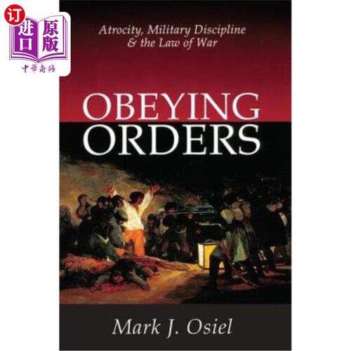 海外直订Obeying Orders: Atrocity, Military Discipline and the Law of War 服从命令:暴行、军事纪律和战争法