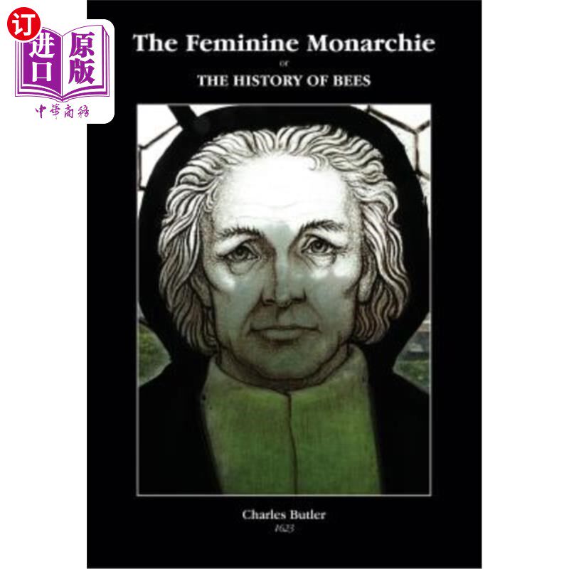 海外直订The Feminine Monarchie or THE HISTORY OF BEES 《女性君主政体》或《蜜蜂的历史
