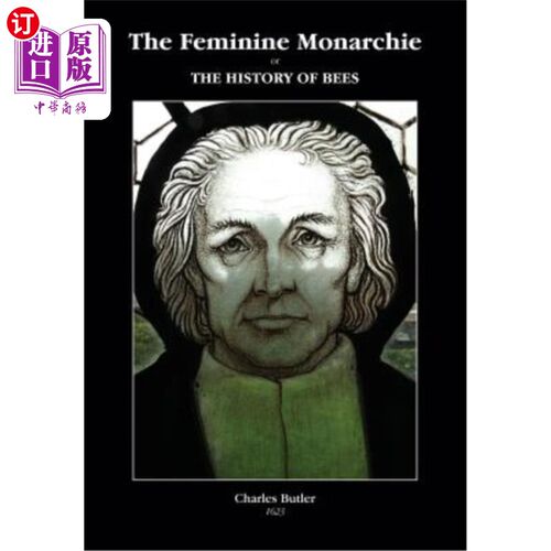 海外直订The Feminine Monarchie or THE HISTORY OF BEES 《女性君主政体》或《蜜蜂的历史