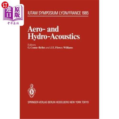 海外直订Aero- And Hydro-Acoustics: Iutam Symposium, Ecole Centrale de Lyon, 3-6 July, 19 航空和水声学:里昂中央学院Iu