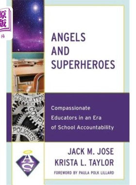 海外直订Angels and Superheroes: Compassionate Educators in an Era of School Accountabili 天使与超级英雄:学校责任时
