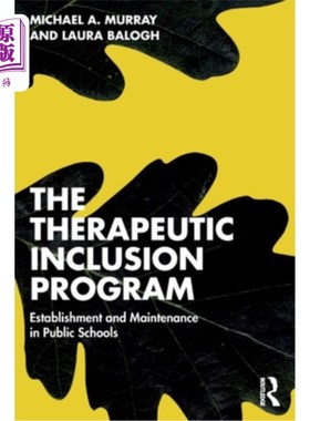 海外直订The Therapeutic Inclusion Program: Establishment and Maintenance in Public Schoo 治疗性包容项目:公立学校的