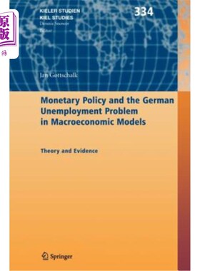 海外直订Monetary Policy and the German Unemployment Problem in Macroeconomic Models: The 宏观经济模型中的货币政策与