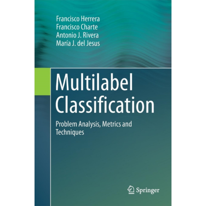 现货 Multilabel Classification Problem Analysis Metrics and Techniques英文原版F Herrera FCharte  AJ Rivera 【中商原版】