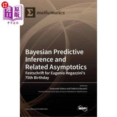 海外直订Bayesian Predictive Inference and Related Asymptotics: Festschrift for Eugenio R 贝叶斯预测推理和相关渐近:E